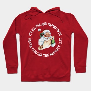 It's All Fun and Games Until Santa Checks His Naughty List Funny Christmas Party Hoodie